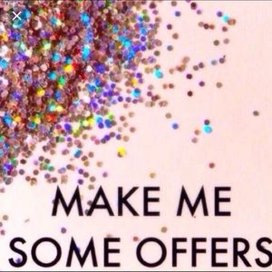 Make Me Some Offers!!